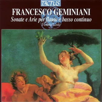 Geminiani: Sonate e Arie per flauto e basso continuo by Festina Lente