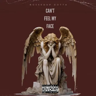 Can't Feel My Face by BossedUp Dotta