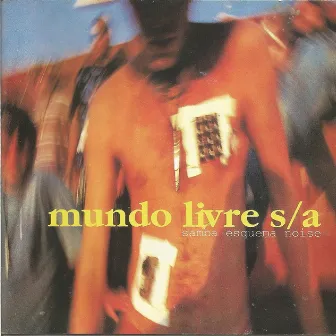 Samba esquema noise (Remasterizado) by Mundo Livre S/A