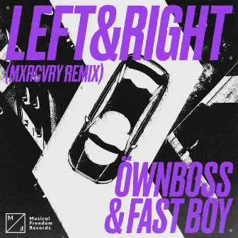 Left & Right (MXRCVRY Remix) by FAST BOY