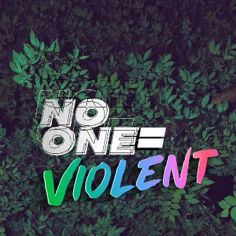 NO ONE = VIOLENT by OPTIMYSTIC!