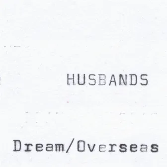 DREAM / OVERSEAS by Husbands