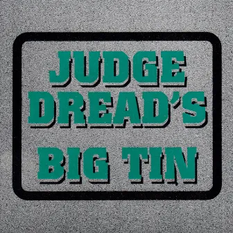 Judge Dread's Big Tin by Judge Dread