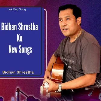 Bidhan Shrestha Ko New Songs by Bidhan Shrestha