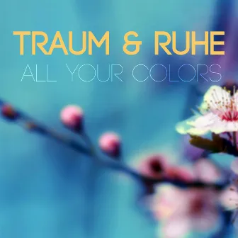 All Your Colors by Traum