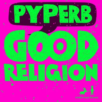 Good Religion by Pyperb