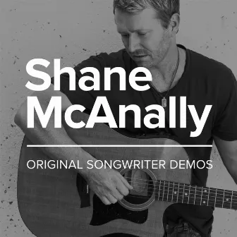 Original Songwriter Demos by Shane McAnally