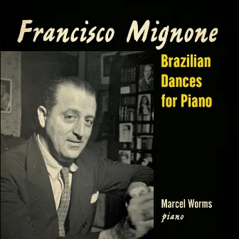 Mignone: Brazilian Dances for Piano by Francisco Mignone