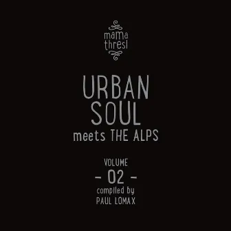 Urban Soul meets the Alps / Mama Thresl, Vol. 2 (Compiled by Paul Lomax) by Paul Lomax