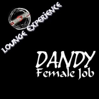 Female Job (Lounge Experience) by Dandy