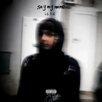 Say My Name by Lil Die