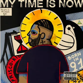 My Time Is Now by Young Mikeo $f