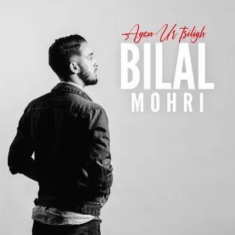 Ayen Ur Tsiligh by Bilal Mohri