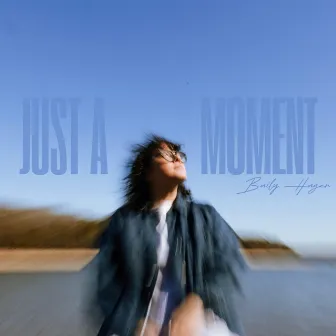 Just A Moment by Baily Hager