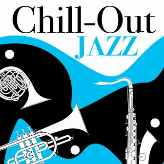 Chill-Out Jazz by Easy Listening Chilled Jazz