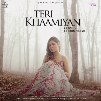 Teri Khaamiyan - Single by Cherry Singh