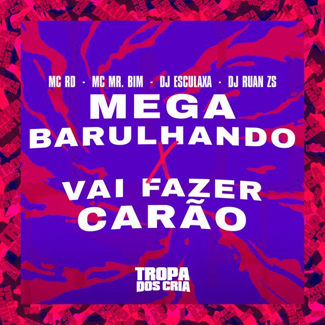 Mega Barulhando X Vai Fazer Carão