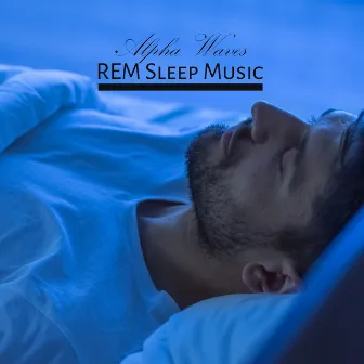 Alpha Waves REM Sleep Music: Atmosphere for Deep Sleep, Long Dreaming by Deep Sleep Maestro Sounds