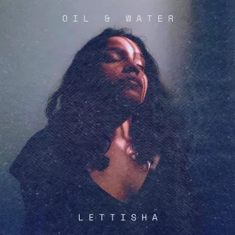 Oil & Water by Lettisha