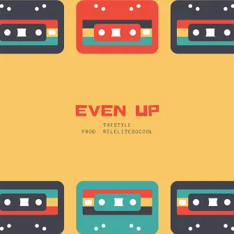 Even Up by TreStyle