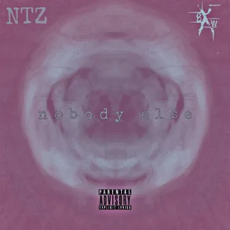 Nobody Else by NTZ