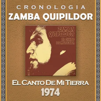 Zamba Quipildor Cronología - El Canto de Mi Tierra (1974) by Zamba Quipildor