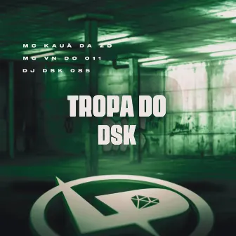 Tropa do Dsk by MC VN do 011