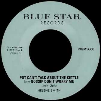 Pot Can't Talk About the Kettle b/w Gossip Don't Worry Me by Helene Smith