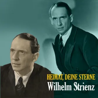 Heimat, Deine Sterne - The Songs of Wilhelm Strienz [1935 - 1945] by Wilhelm Strienz