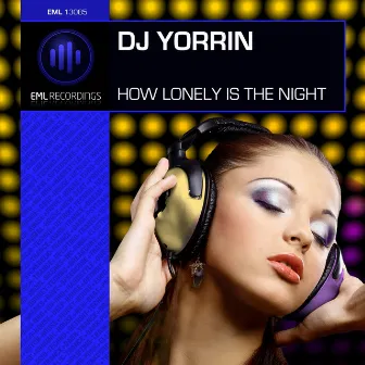 How Lonely Is the Night by DJ Yorrin