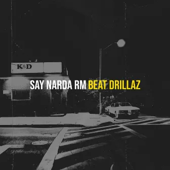 Say Narda Rm by Beat Drillaz