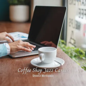 Coffee Shop Jazz Career: Smooth Workspace by French Jazz Trio