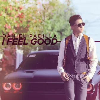 I Feel Good by Daniel Padilla