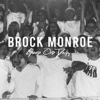 Good Old Days by Brock Monroe