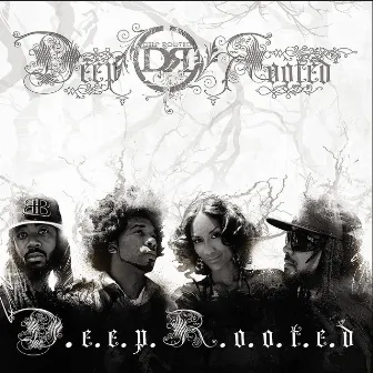 D.E.E.P.R.O.O.T.E.D. by Deep Rooted