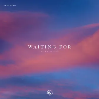 Waiting For by CLOVER