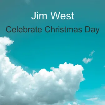 Celebrate Christmas Day by Jim West