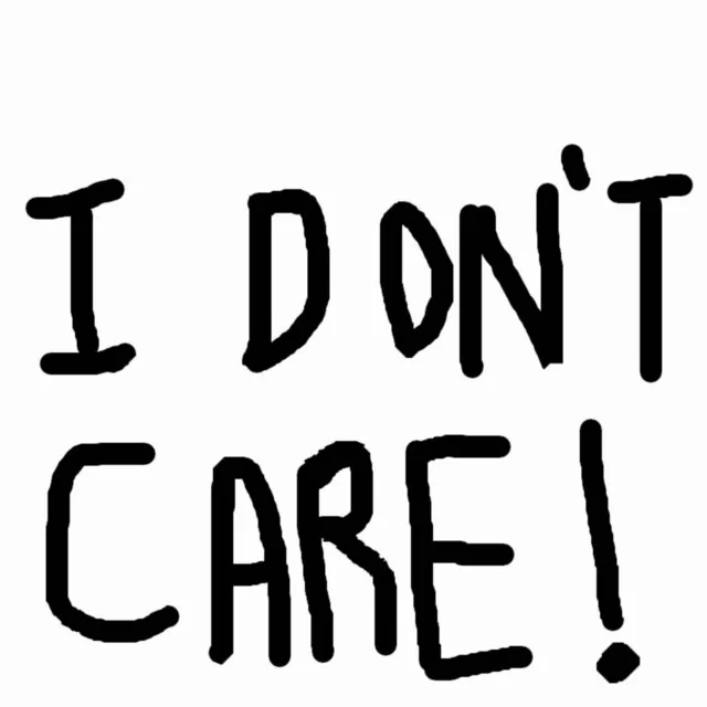 I Don't Care!