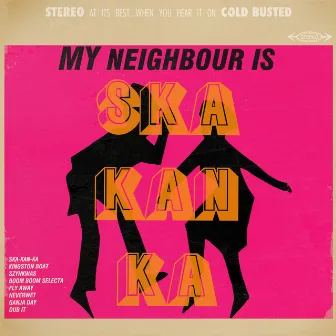 Ska-Kan-Ka by My Neighbour Is