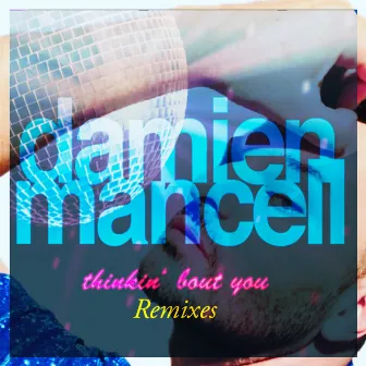 Thinking 'bout You - The Remixes by Damien Mancell