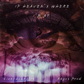 If Heaven's where I'm at by Cloz3dcaption