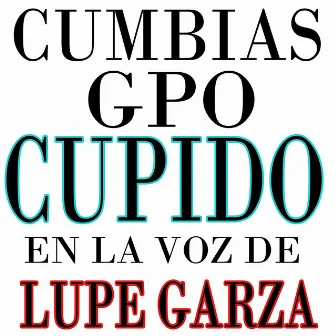 Cumbias en la Voz de Lupe Garza by Grupo Cupido