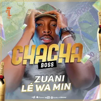 ZUANI LÉ WA MIN by CHACHA BOSS