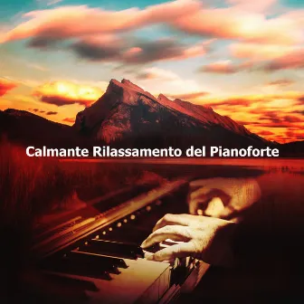 Calmante Rilassamento del Pianoforte by Unknown Artist