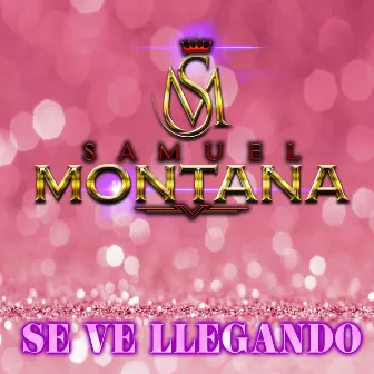 Se Ve Llegando by Samuel Montana