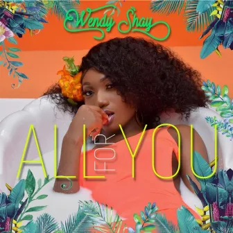 All for You by Wendy Shay