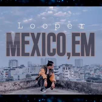 Mexico Em by Looper Appears