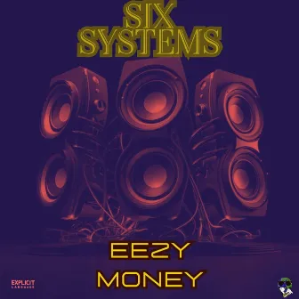 Six Systems by Eezy Money