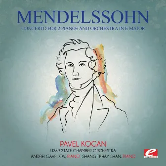 Mendelssohn: Concerto for 2 Pianos and Orchestra in E Major (Digitally Remastered) by USSR State Chamber Orchestra