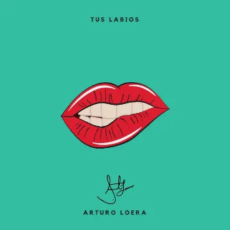 Tus Labios by Arturo Loera